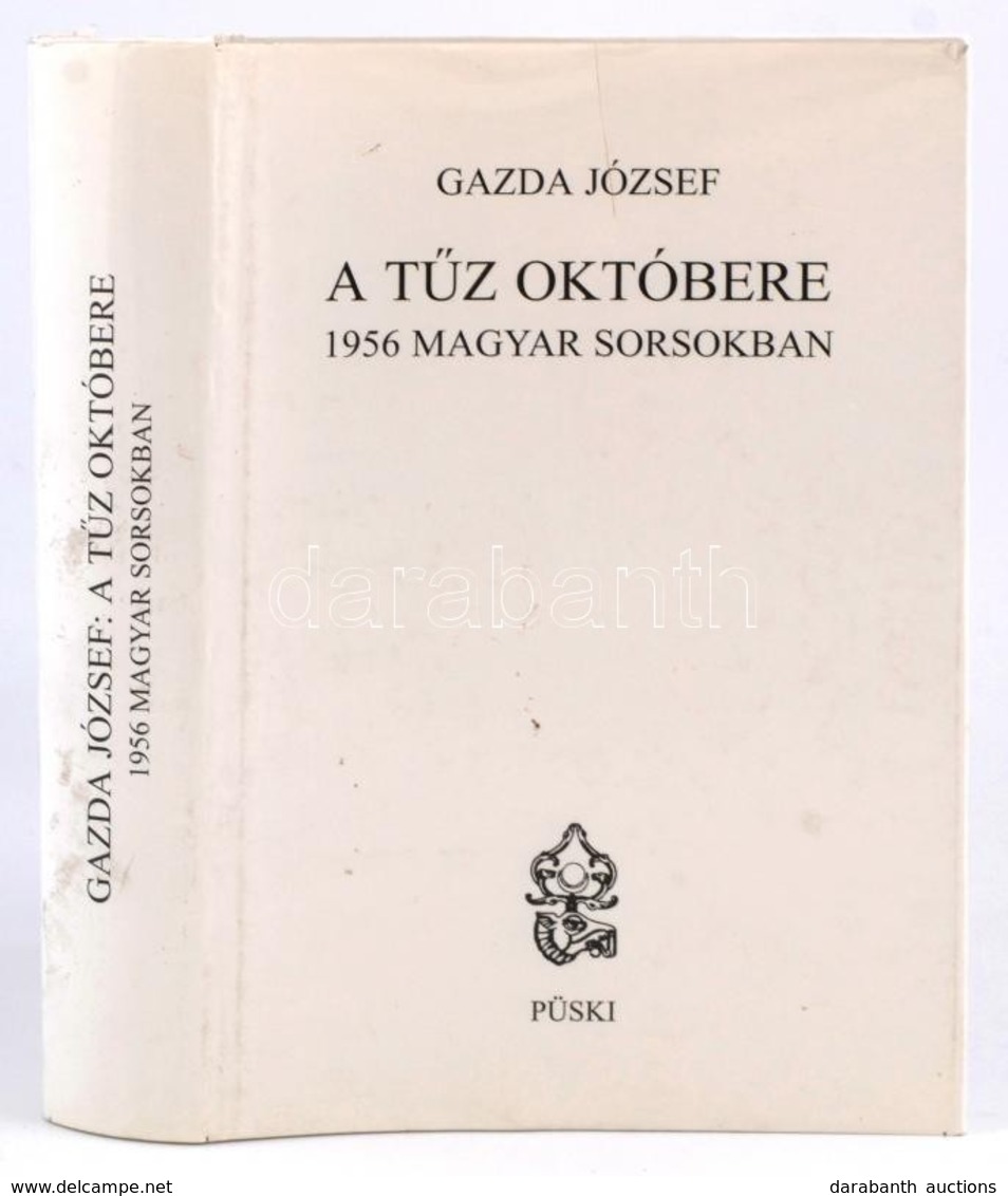 Gazda József: A Tűz Októbere. 1956 Magyar Sorsokban. Bp.,2006,Püski. Kiadói Kartonált Papírkötés, Kiadói Papír Védőborít - Ohne Zuordnung