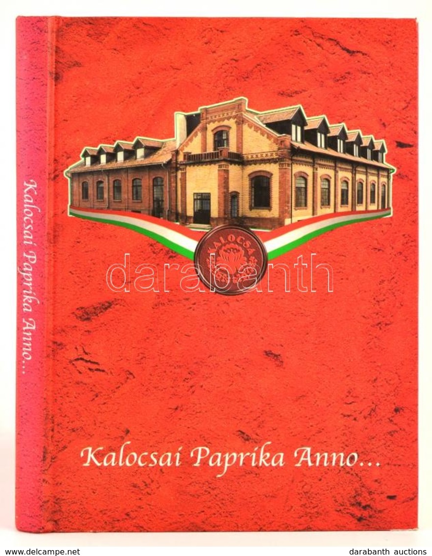 Romsics Imre: Kalocsai Paprika Anno... Paprika és Cégtörténet. Kalocsa, 2001, Kalocsa Paprika Rt. Fekete-fehér és Színes - Ohne Zuordnung