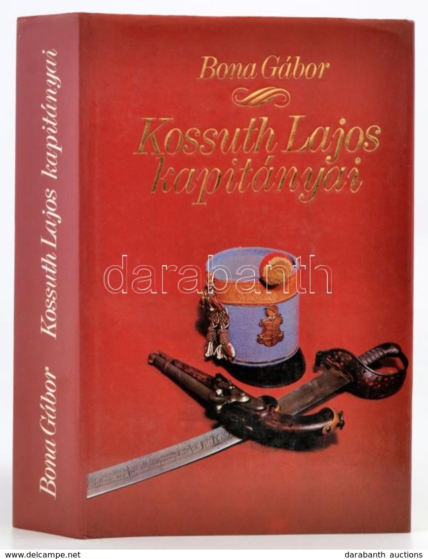 Bona Gábor: Kossuth Lajos Kapitányai. Bp., 1988, Zrínyi Katonai Kiadó. Kiadói Egészvászon Kötés, Kiadói Papír Védőborító - Non Classés