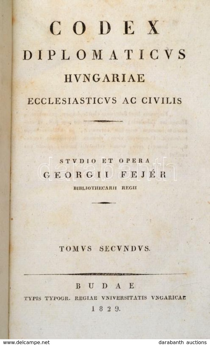 Fejér György: Codex Diplomaticus Hungariae Ecclesiasticus Ac Civilis. I-II. Kötet. Buda, 1829. Typ. Typogr. Regiae Unive - Non Classés