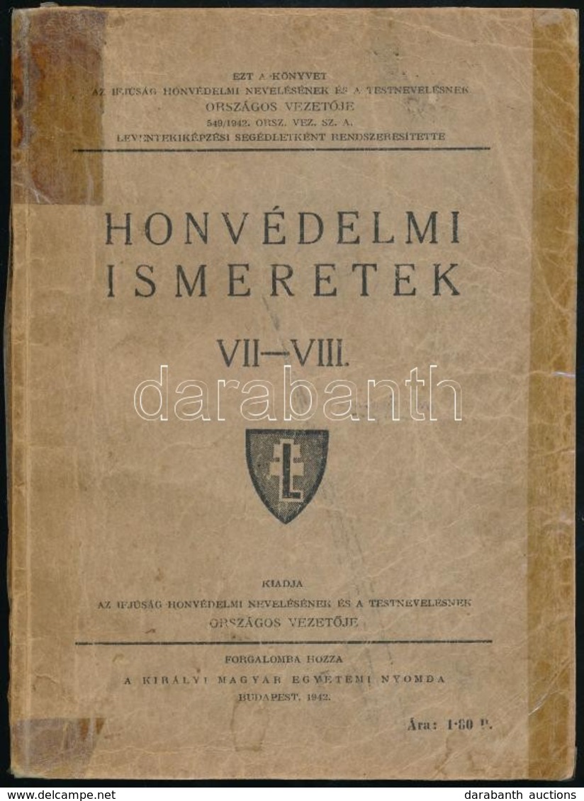 Honvédelmi Ismeretek. VII-VIII. A Szabadságharcok Magyar Hősei. Honvédelmi Alapismeretek A Természettan Körében. Bp., 19 - Ohne Zuordnung