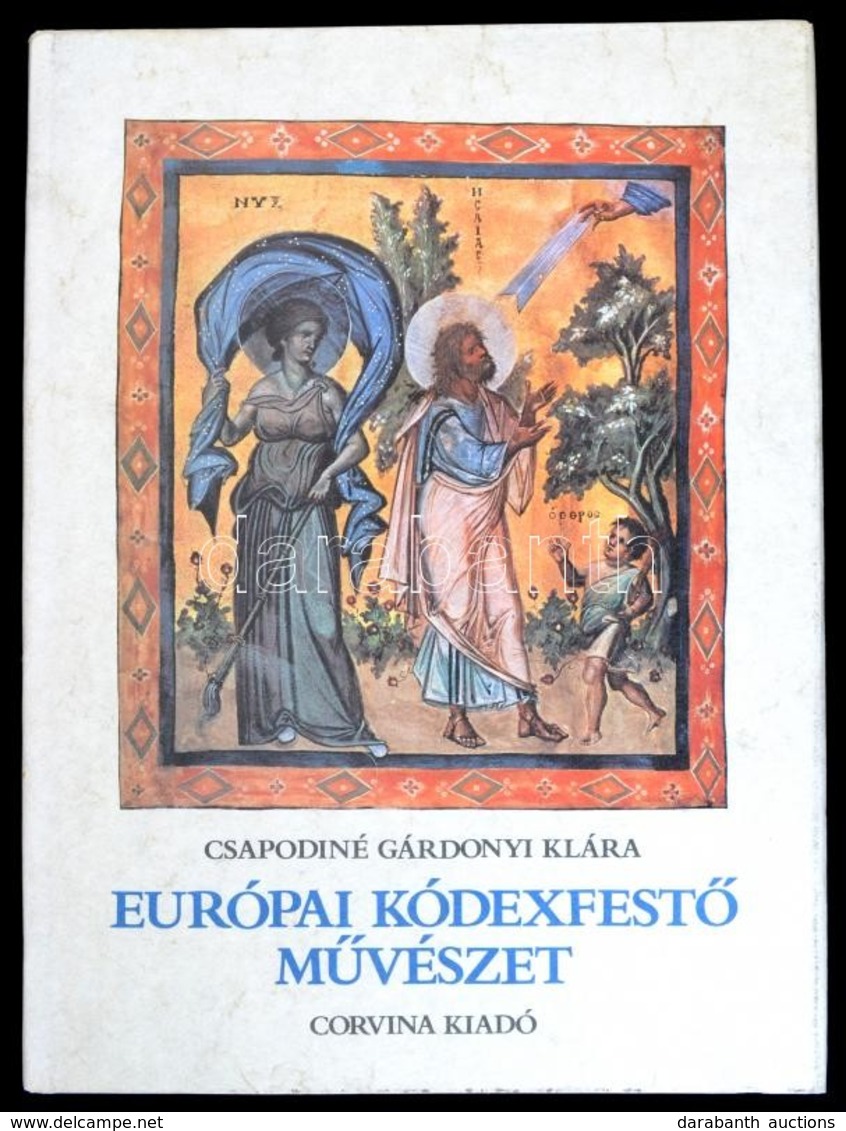 Csapodiné Gárdonyi Klára: Európai Kódexfestő Művészet. Bp.,1981, Corvina. Kiadói Kartonált Papírkötés, Kiadói Papír Védő - Unclassified