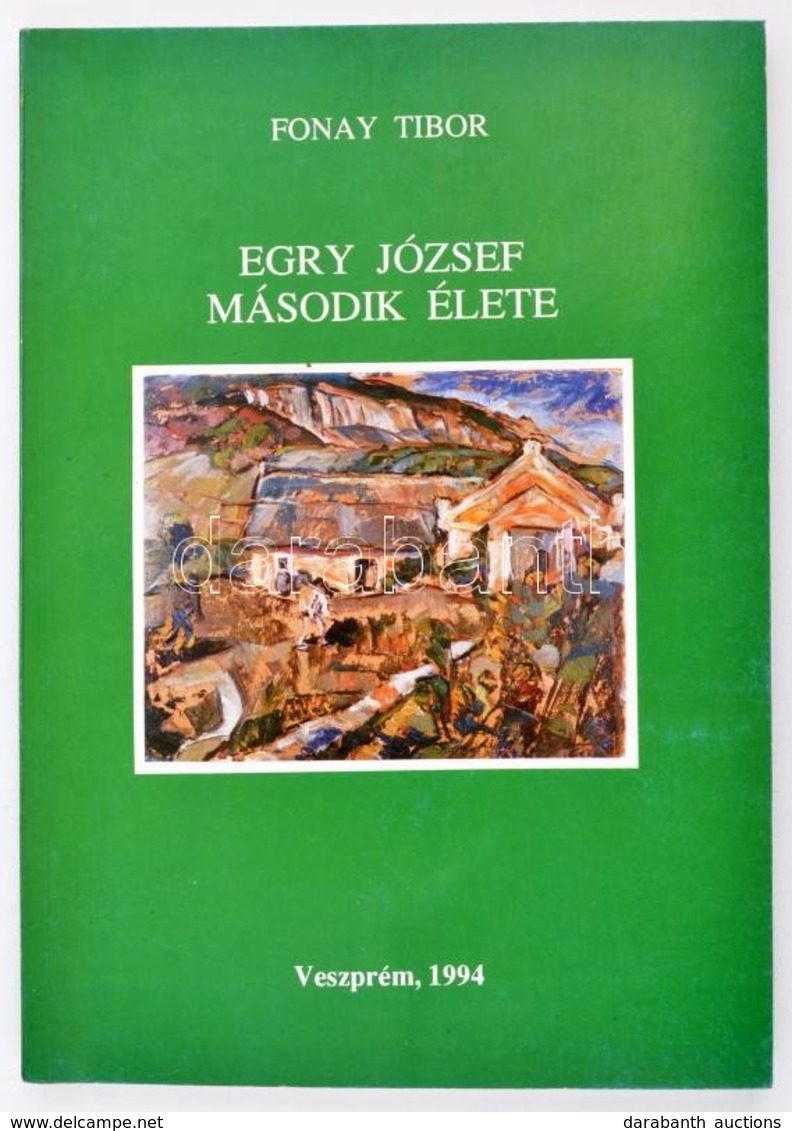 Fonay Tibor: Egry József Második élete. Az Egry József Emlékbizottság és Az Egry József Emlékmúzeum Baráti Köre Történet - Unclassified