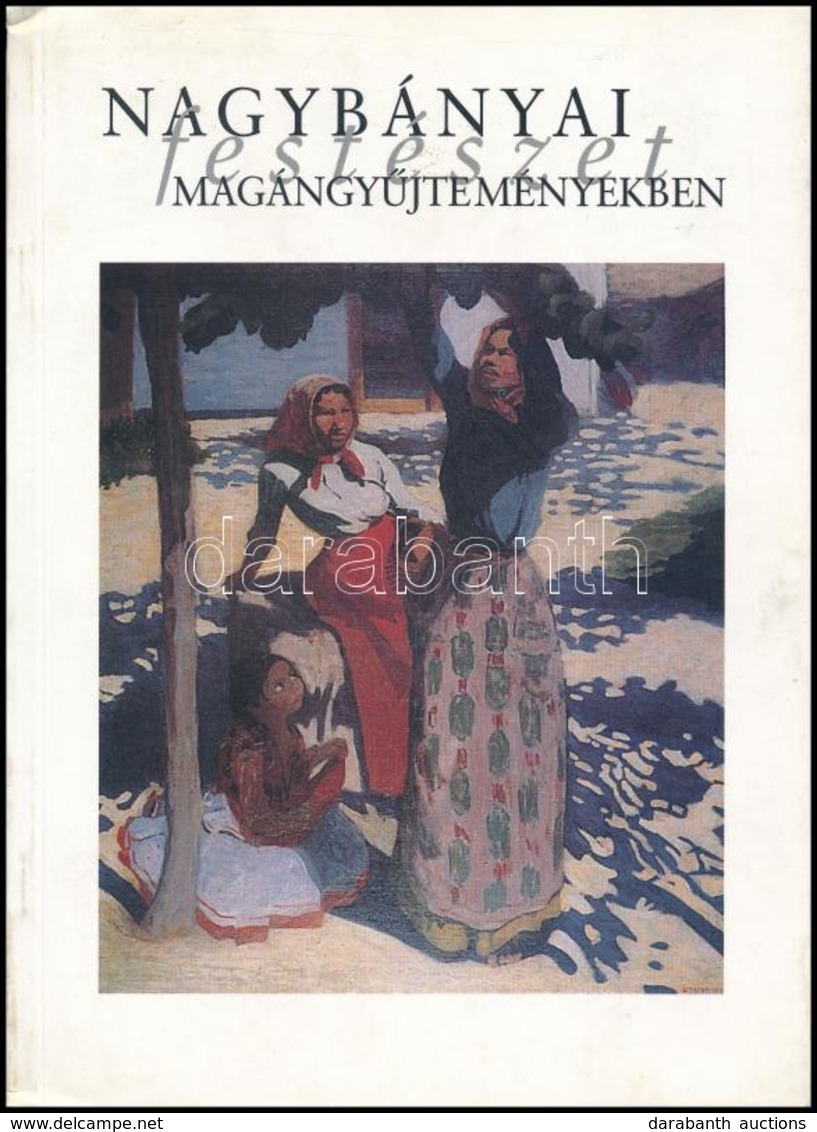 1996 Nagybányai Festészet Magángyűjteményekben. A MissionArt Galéria és A Budapest Galéria Közös Kiállítása A Millecente - Ohne Zuordnung