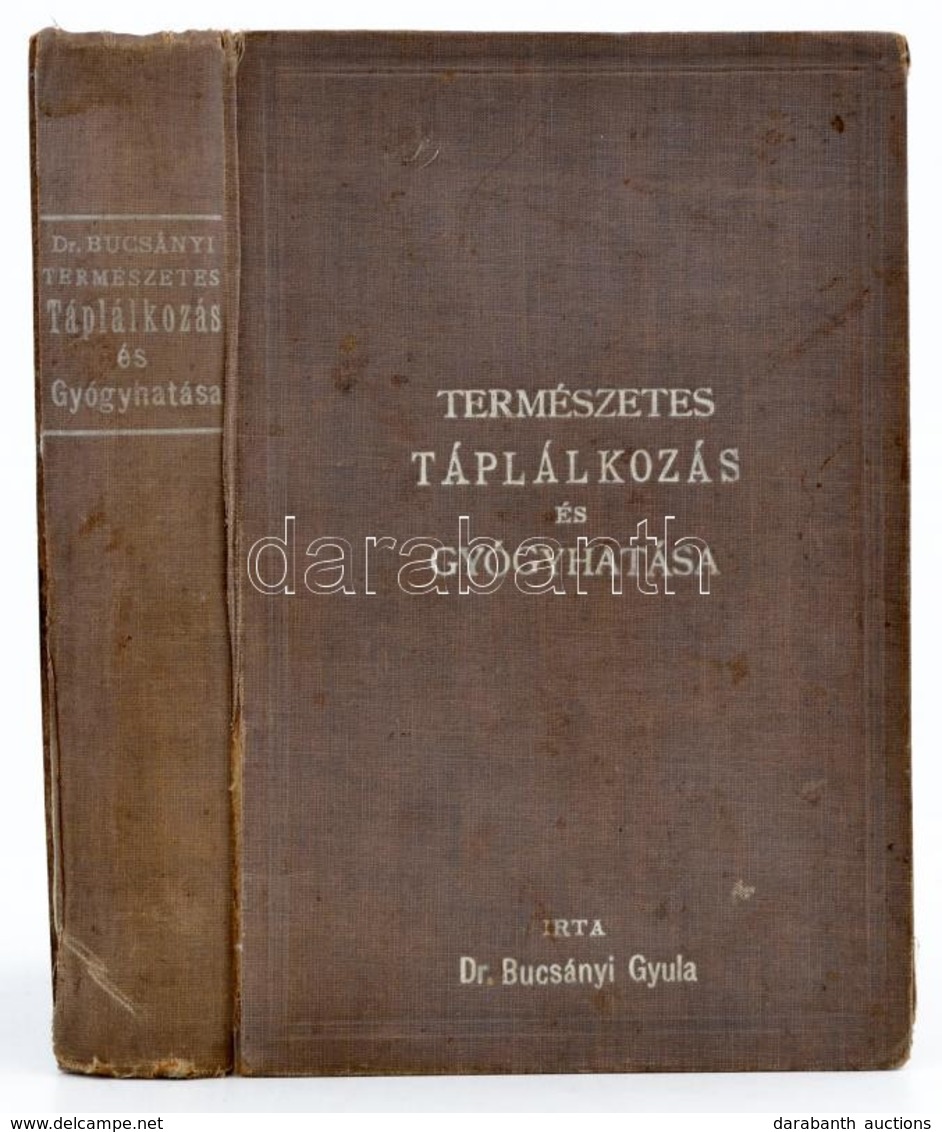 Dr. Bucsányi Gyula: Természetes Táplálkozás és Gyógyhatása. Bp.,(1916), Légrády, 400+2 P. Kiadói Egészvászon-kötés, Kopo - Zonder Classificatie