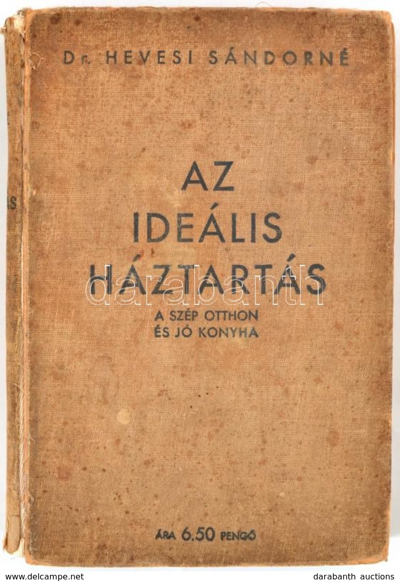 Dr. Hevesi Sándorné: Az Ideális Háztartás, A Szép Otthon, A Jó Konyha. Bp., 1935, Színházi Élet, 303+17 P. Kiadói Egészv - Zonder Classificatie