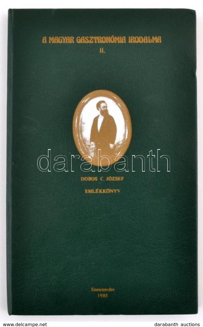 Dobos C. József Emlékkönyv. A Magyar Gasztronómia Irodalma II. Szentendre, 1985. Kiadói Festett Műbőr Kötés. - Non Classés