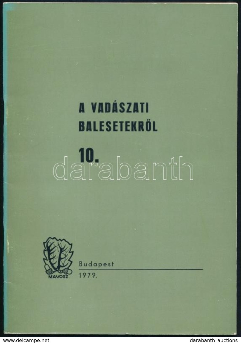 Dr. Bakóczi Antal: A Vadászati Balesetekről. 10. Bp.,1979, Magyar Vadászok Országos Szövetsége, 51+1 P. Kiadói Papírköté - Non Classés