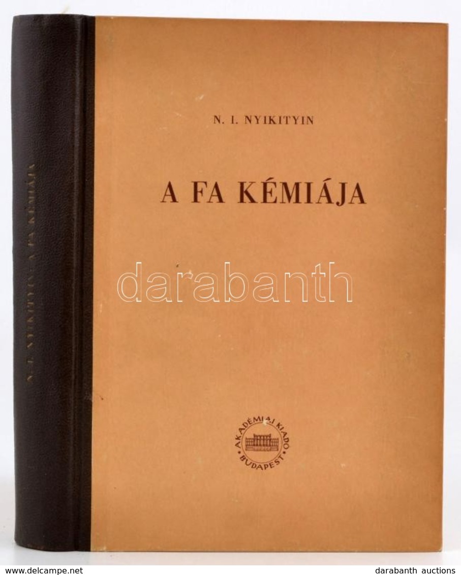 N. I. Nyikityin: A Fa Kémiája. Ford.: Gyenes Péter. Bp., 1955, Akadémiai Kiadó. Kiadói Félvászon-kötés, Jó állapotban. 
 - Ohne Zuordnung