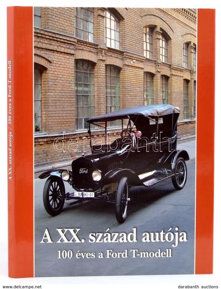 Gáti József-Horváth Sándor-Legeza László: A XX. Század Autója. 100 éves A Ford T-modell. Bp.,2008, Budapesti Műszaki Fői - Non Classés