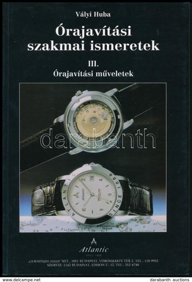 Vályi Huba: Órajavítási Szakmai Ismeretek. III. Órajavítási Műveletek. Vác, 1994, Váci Ofszet Kft. Kiadói Papírkötés. - Non Classés