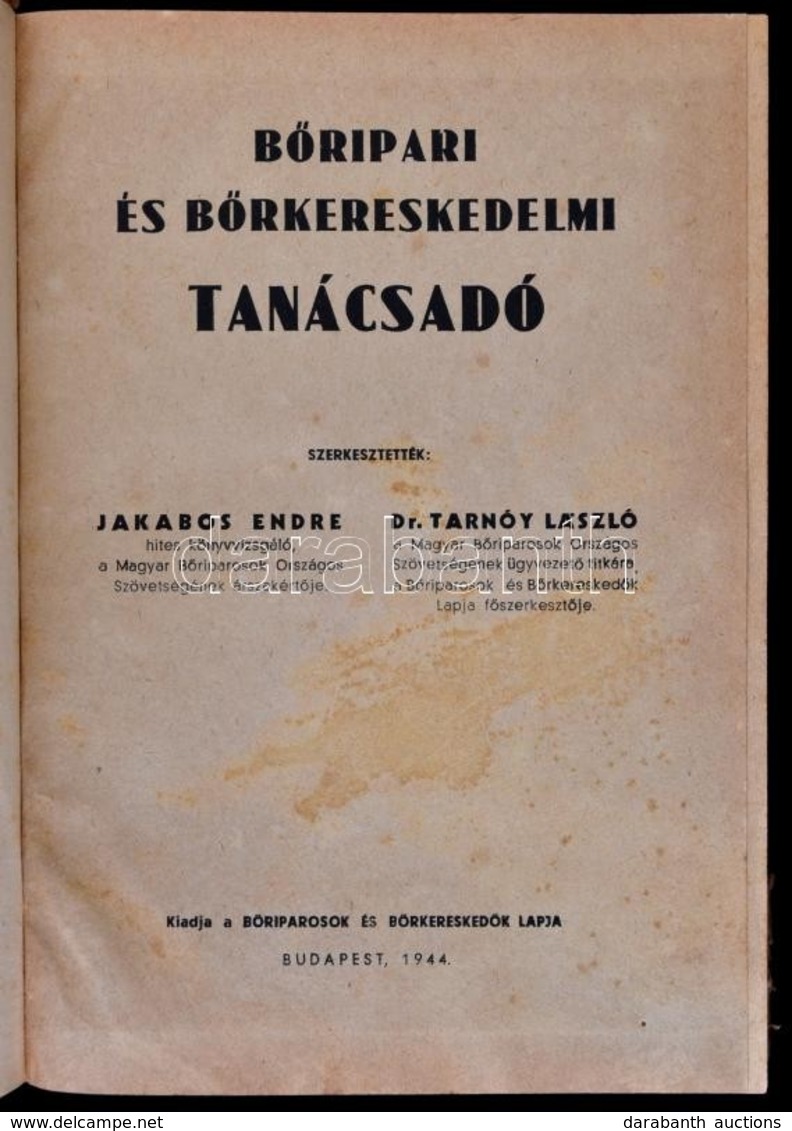 Bőripari és Bőrkereskedelmi Tanácsadó. Szerk.: Jakabos Endre, Dr. Tarnóy László. Bp.,1944, Bőriparosok és Bőrkereskedők  - Non Classés