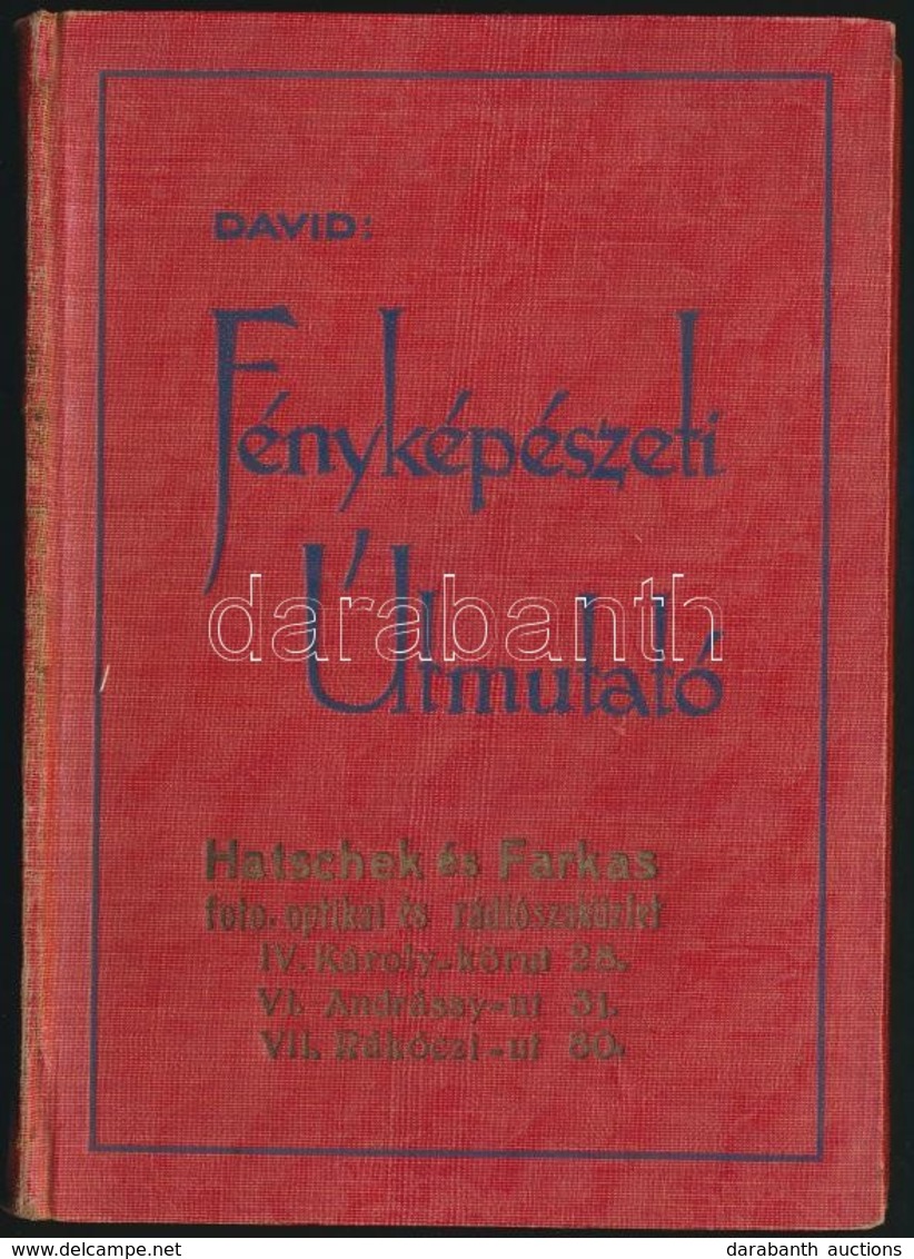 David, Ludwig: Fényképészeti útmutató 112 ábrával és 32 Képmelléklettel. Kassa, 1931, Athenaeum. Vászonkötésben,  Jó áll - Ohne Zuordnung