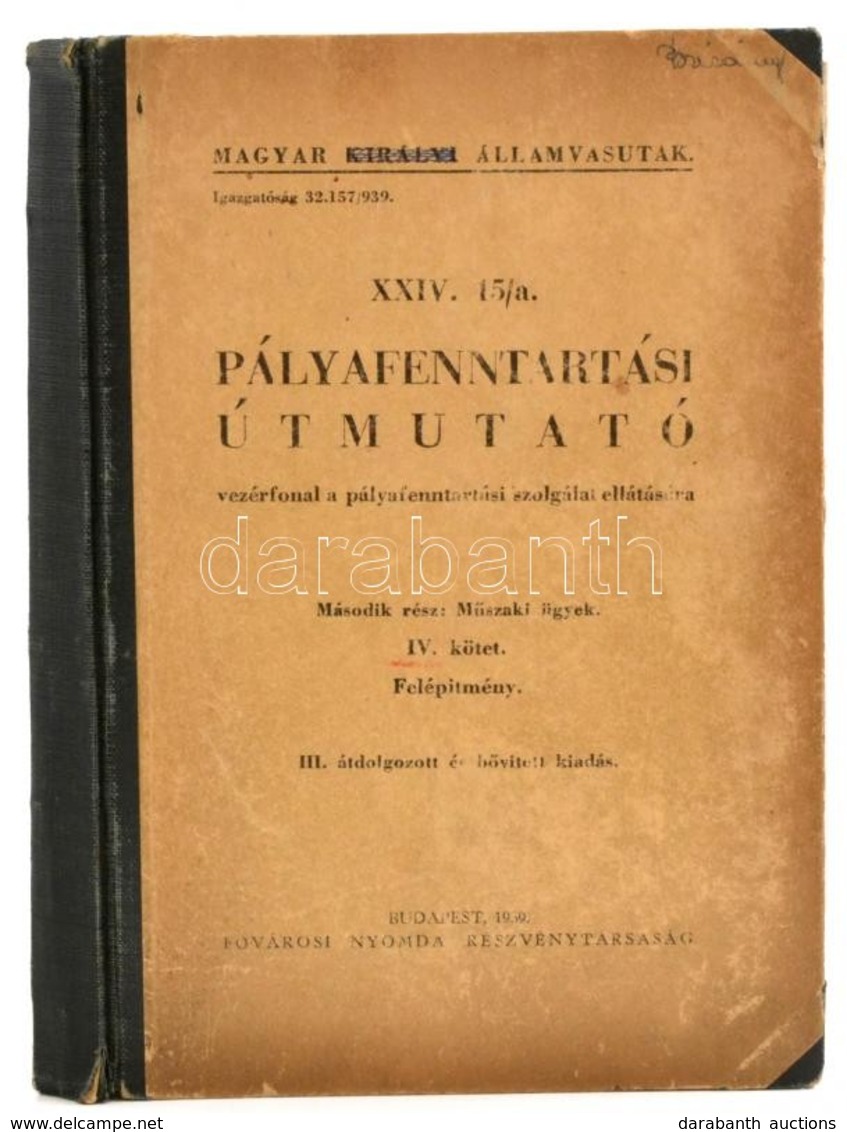 Magyar Királyi Államvasutak: Pályafenttartási útmutató.  Bp., 1939. Fővárosi Nyomda. 291 P. Sok Bejegyzéssel, Néhány Lap - Zonder Classificatie