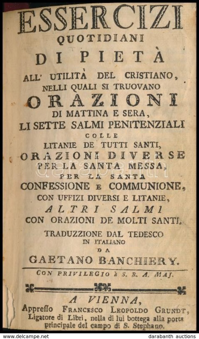 Essercizi Quotidiani Di Pietá.; Esercizio Spirituale. Vienna, é.n. (1774),Francesco Leopoldo Grundt, 1 T.+164+4+16 P.+ 4 - Unclassified