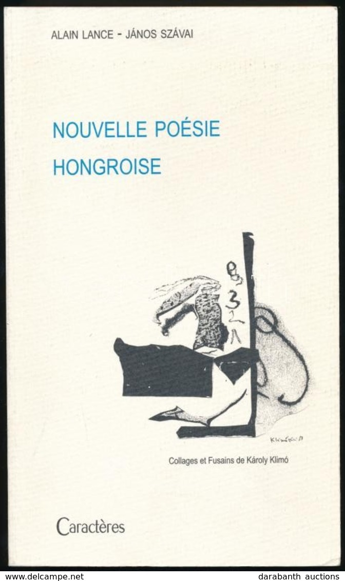 Alain Lance-János Szávai: Nouvelle Poésie Hongroise. 1970-2000. Klimó, Károly Illusztrációival. Paris, 2001, Caractéres. - Unclassified