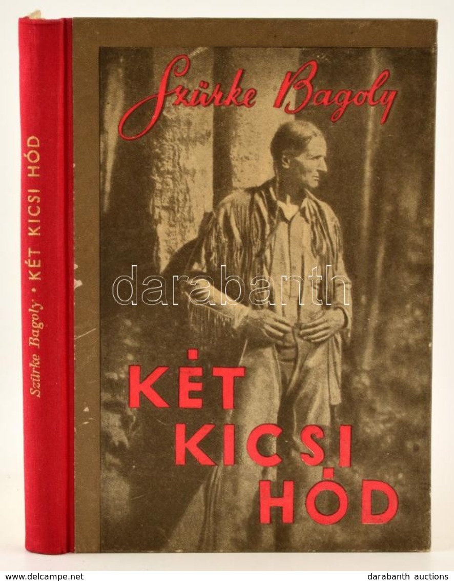 Szürke Bagoly: Két Kicsi Hód. Ford.: Baktay Ercin. A Szerző Rajzaival. Bp.,é.n., Kossuth. Kiadói Félvászon-kötésben, Jó  - Ohne Zuordnung