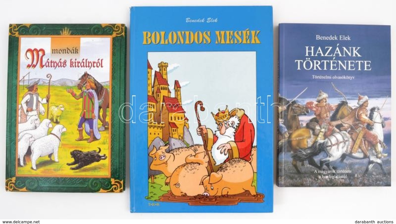 3 Db Mesekönyv: Mondák Mátyás Királyról, Benedek Elek: Hazánk Története. Történelmi Olvasókönyv; Benedek Elek: Bolondos  - Ohne Zuordnung