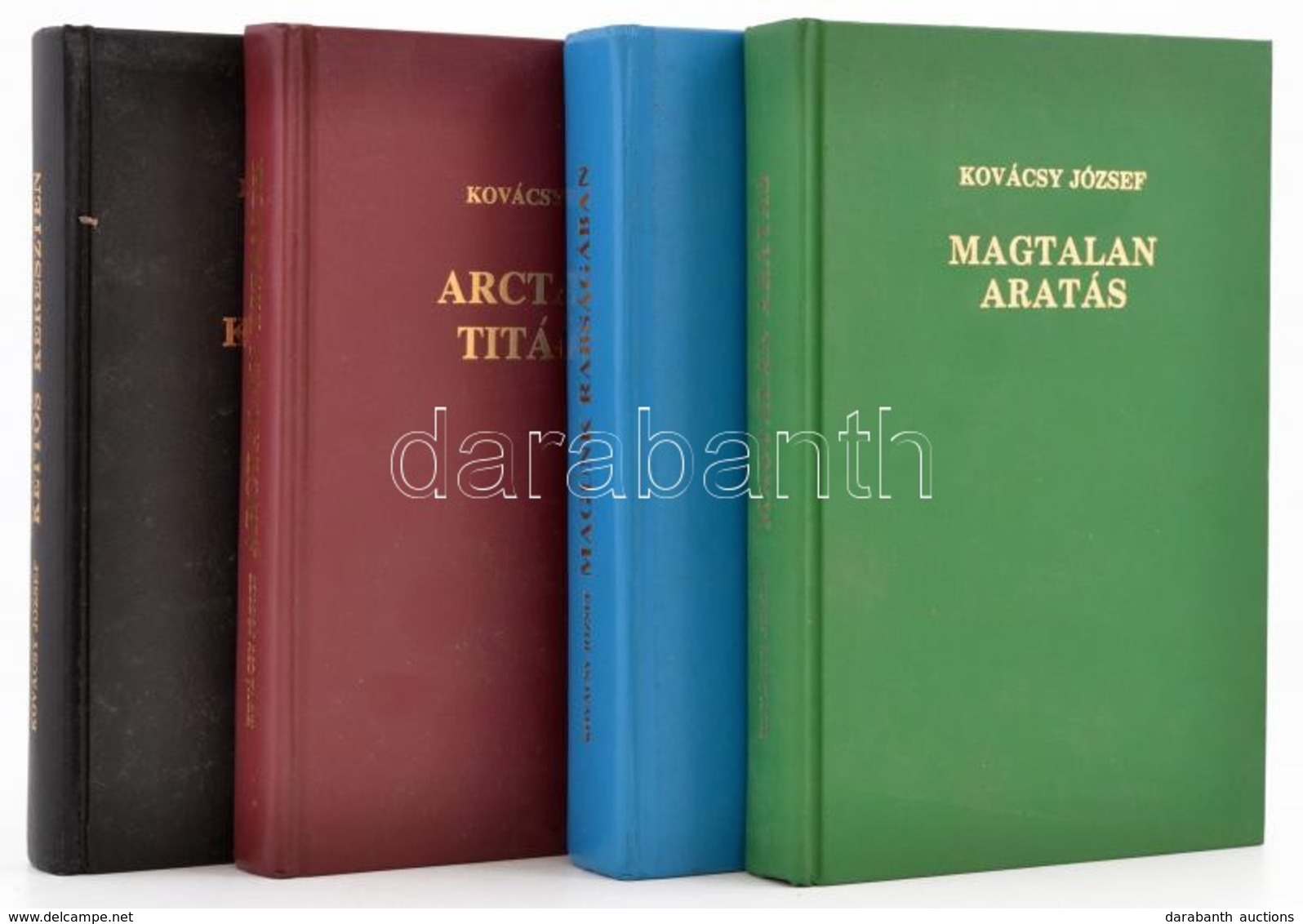 Kovácsy József: Arctalan Titánok, Kettős Kereszten, Magtalan Aratás, Magunk Rabságában. Cleveland 1990-1997, Árpád Könyv - Unclassified