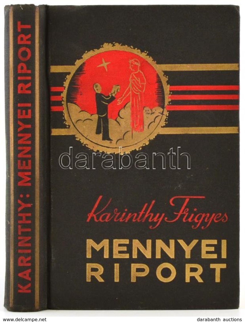 Karinthy Frigyes: Mennyei Riport. Bp., 1937, Nova Irodalmi Intézet. Első Kiadás. Kiadói Aranyozott, Festett Egészvászon  - Non Classés