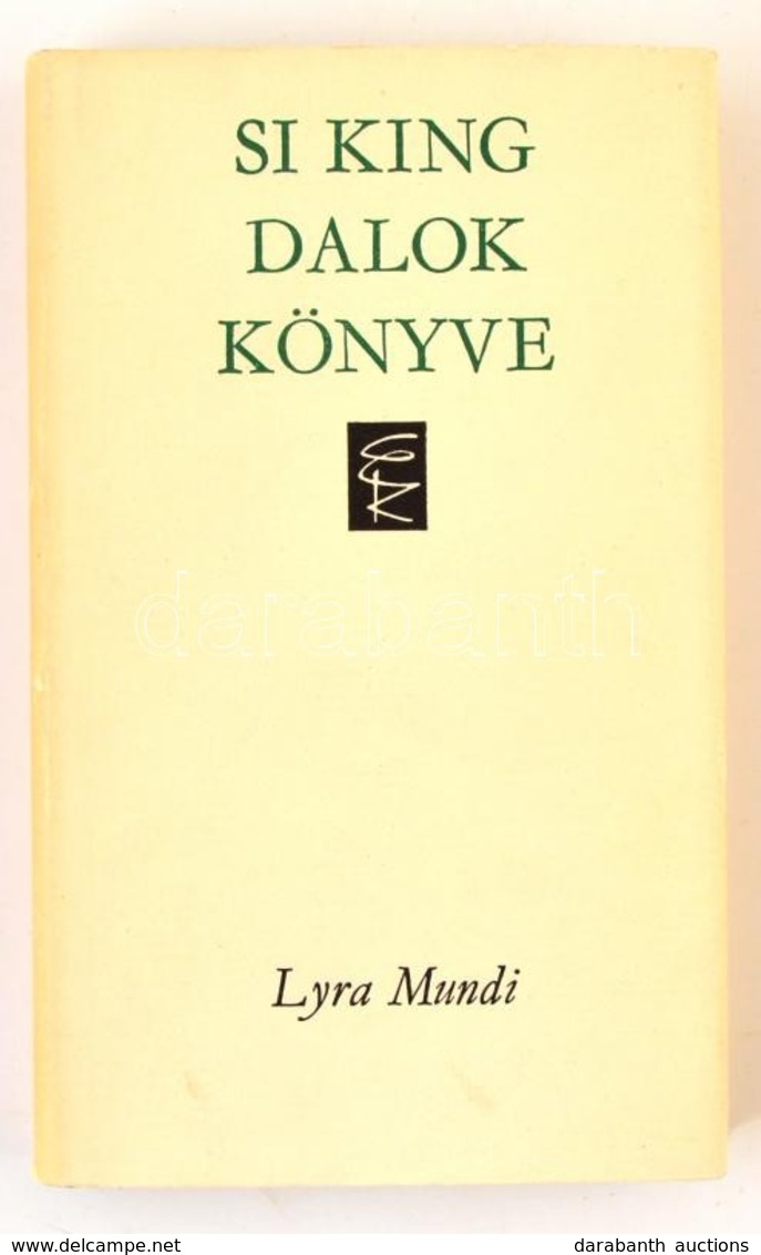 Si King. Dalok Könyve. Lyra Mundi. Bp.,1974, Európa. Kiadói Egészvászon-kötés, Kiadói Papír Védőborítóban. - Non Classés