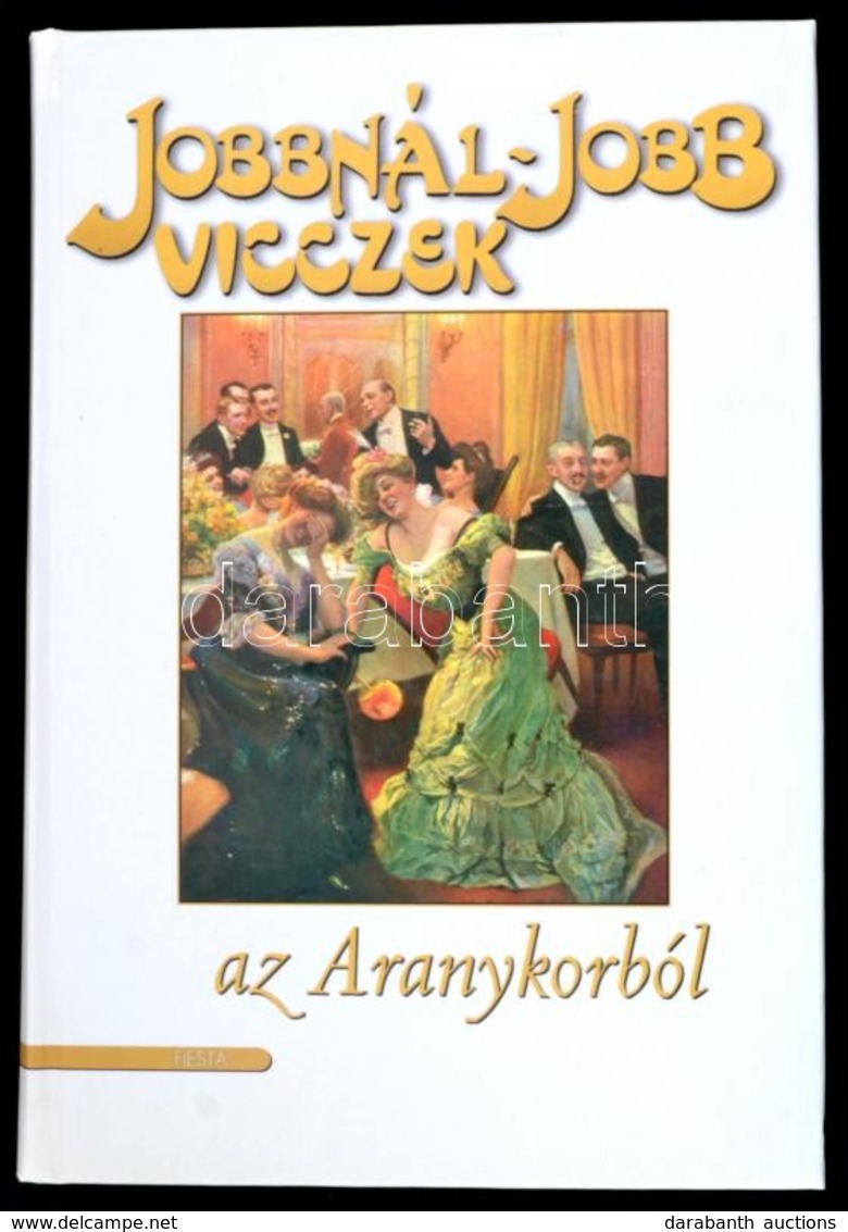 Jobbnál-jobb Vicczek. Válogatás A Századforduló Humorából. Összeállította: Kisbán Gyula, Meggyesi Éva. Bp., 2003, Fiesta - Non Classés