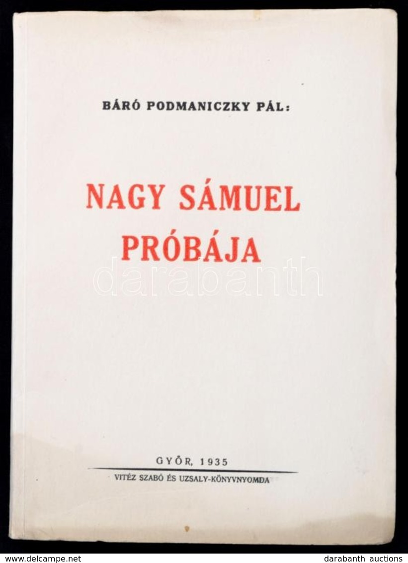 Báró Podmaniczky Pál: Nagy Sámuel Próbája. Győr, 1935, Vitéz Szabó és Uzsaly-Könyvnyomda, 52 P. Kiadói Papírkötés. - Non Classés