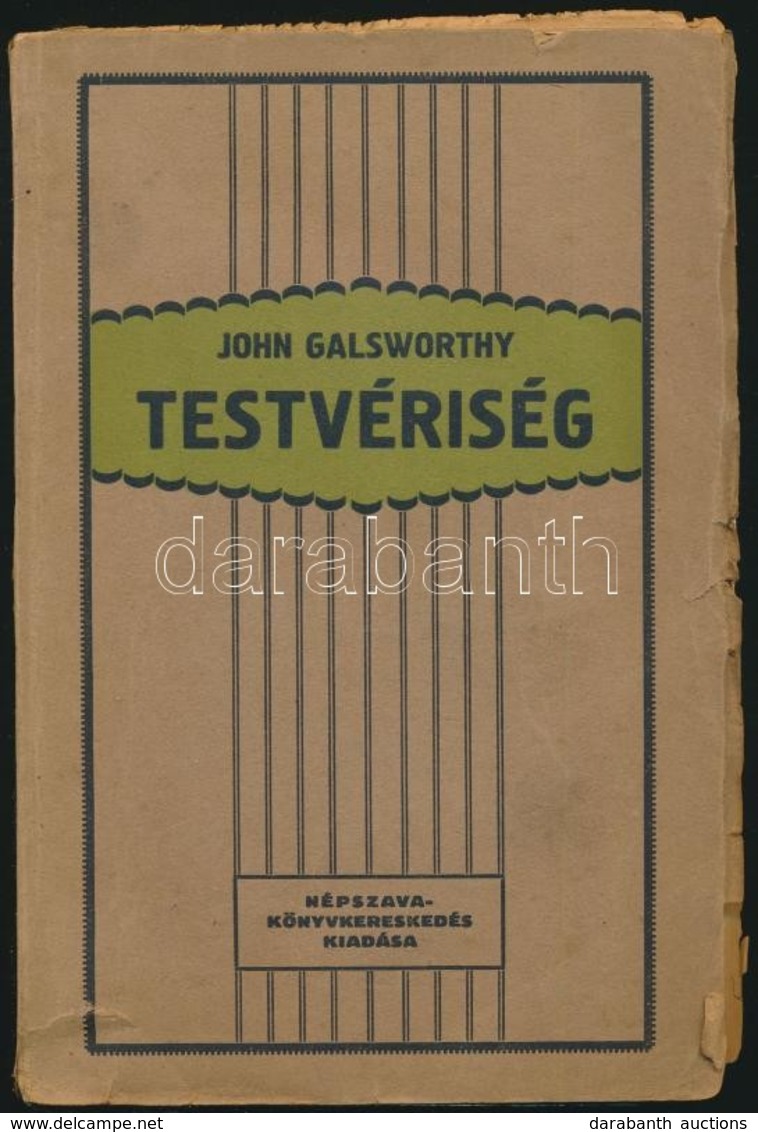 John Galsworthy: Testvériség. Fordította: Bartos Zoltán. Bp, 1924, Népszava. Kiadói Papírkötésben, Szakadt Borítóval. - Non Classés