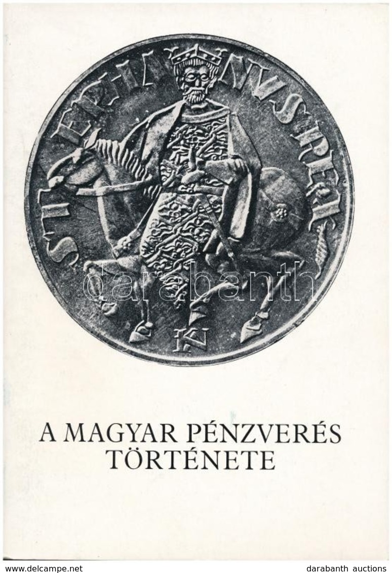 Magyar Pénzverés Története - Kiállítás. Magyar Nemzeti Galéria, Budapest, 1977. + Pénzkibocsátás Magyarországon - Kiállí - Ohne Zuordnung