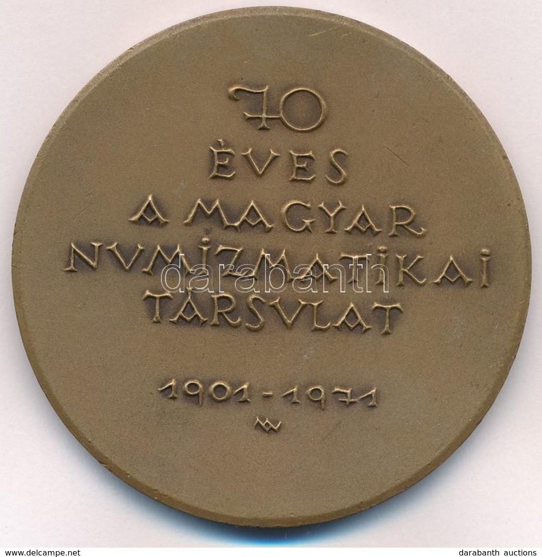 Madarassy Walter (1909-1994) 1971. '70 éves A Magyar Numizmatikai Társulat 1901-1971' Br Emlékérem (60mm) T:2 - Unclassified