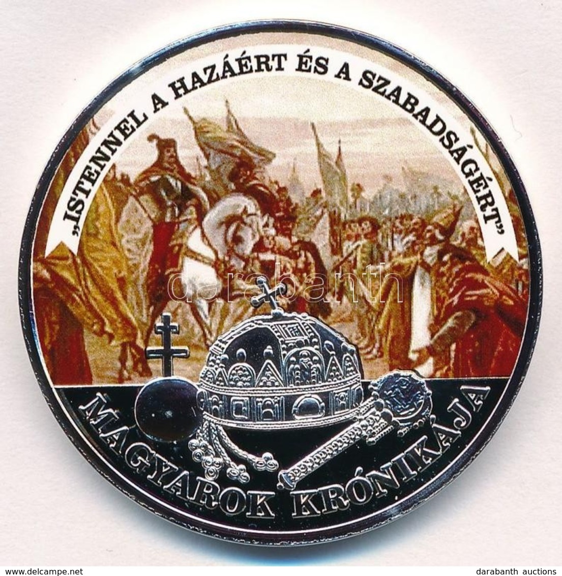 DN 'Magyarok Krónikája - Istennel A Hazáért és A Szabadságért' Ezüstözött, Multicolor Cu Emlékérem Tanúsítvánnyal (42mm) - Unclassified