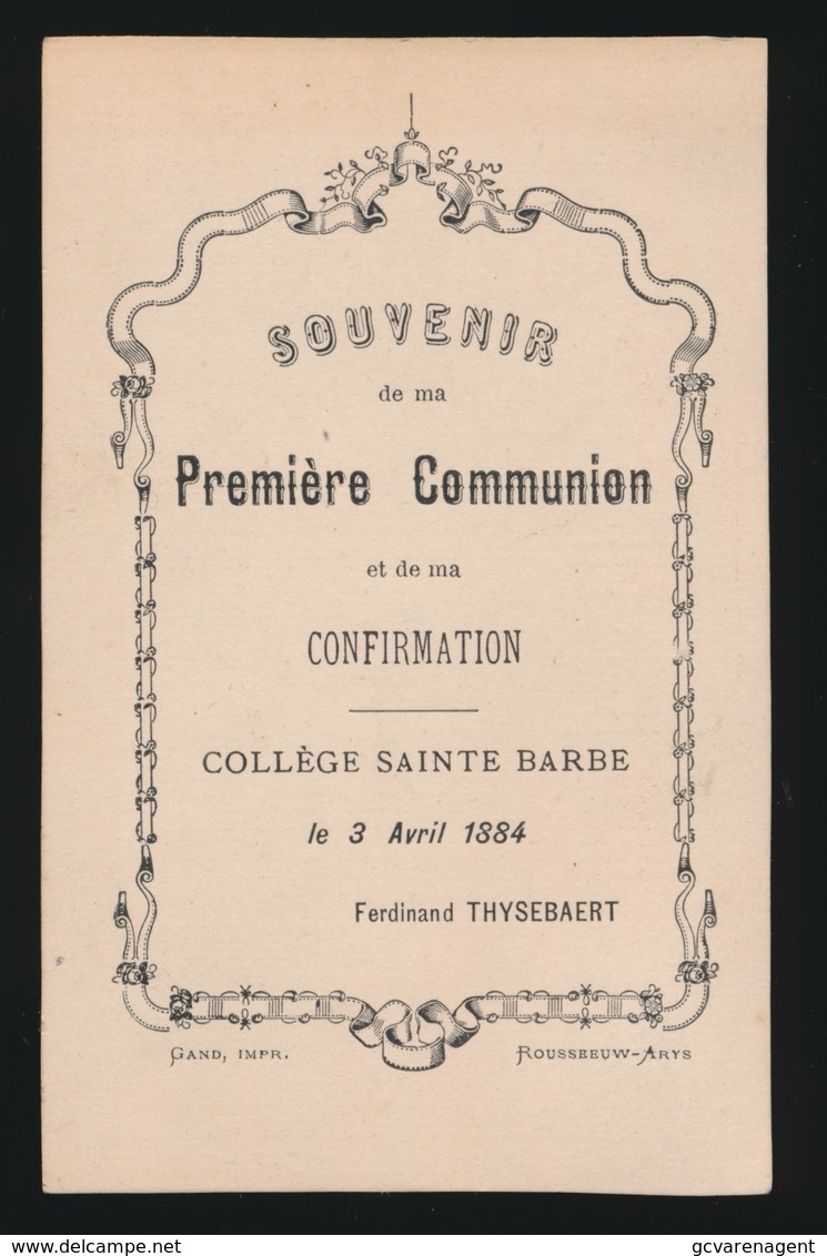 SOUVENIR DE MA PREMIERE COMMUNION ET DE MA CONFIRMATION GENT 1884 COLLEGE Ste BARBE - F.THYSEBAERT - Devotieprenten