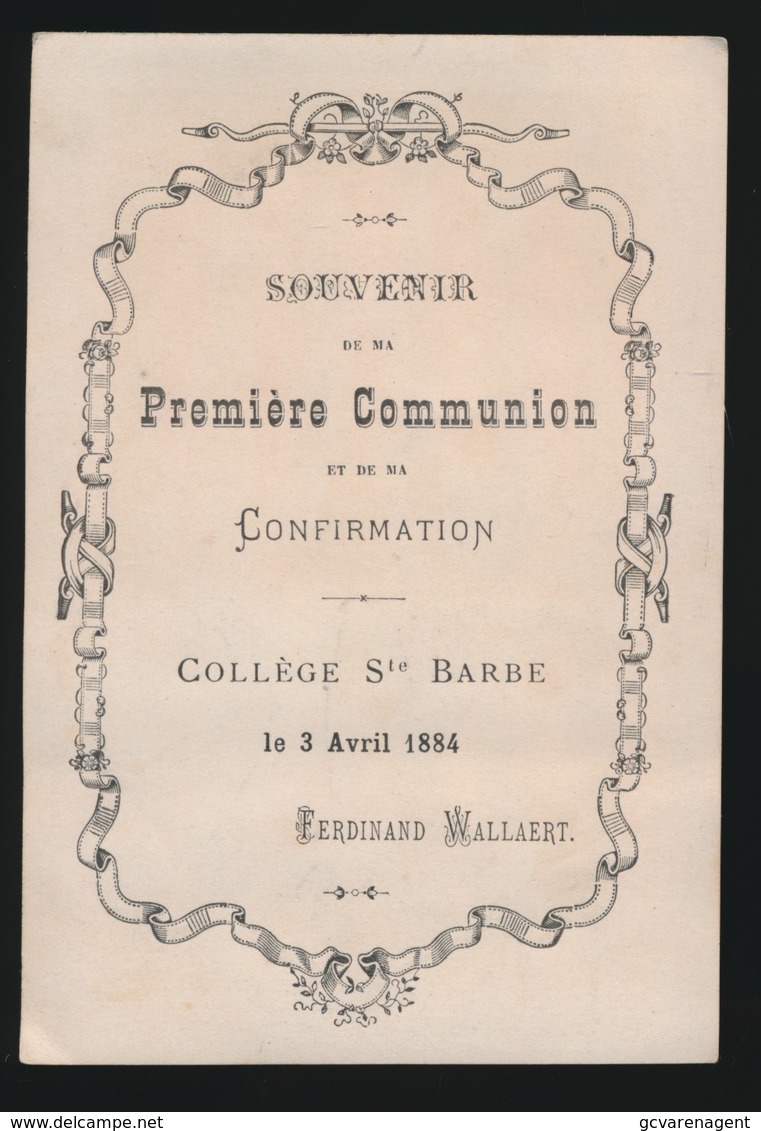 SOUVENIR D/M PREMIERE COMMUNION ET DE MA CONFIRMATION GENT 1884 COLLEGE Ste BARBE - F.WALLAERT - Andachtsbilder