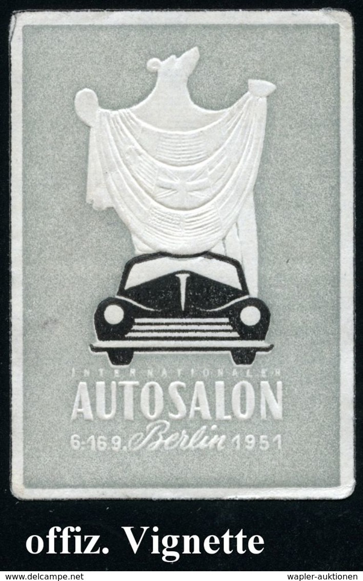 AUTO-, MOTORRAD-AUSSTELLUNGEN : Berlin-Charlottenbg. 1951 Amtl. Reklame-Vignette.: AUTOSALON BERLIN 1951 (Bär Enthüllt P - Cars