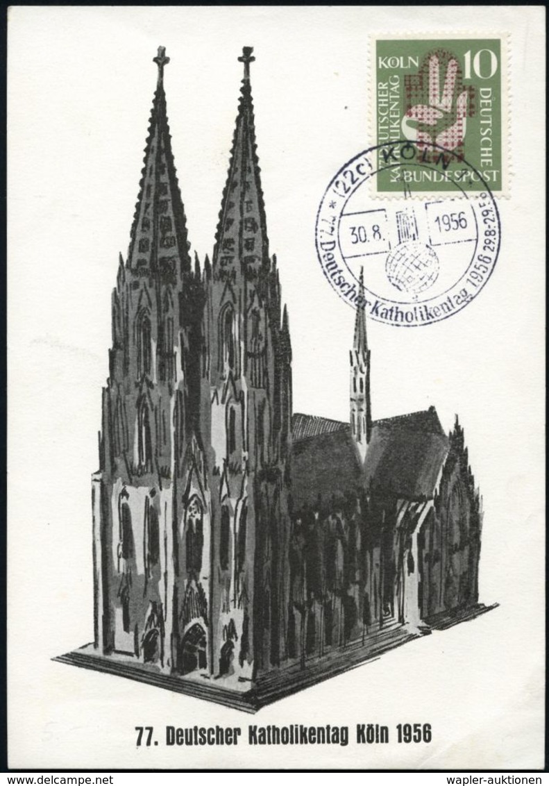 KIRCHENTAGE & KIRCHENKONGRESSE : (22c) KÖLN 1/ E/ 77.Deutscher Katholikentag 1956 (30.8.) SSt Mit UB "e" = Kirche Auf Gl - Christianity