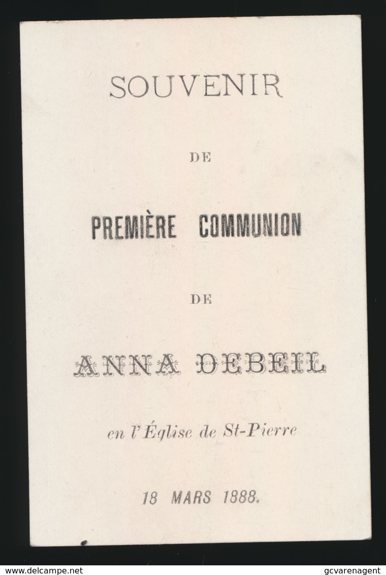 PLECHTIGE EERSTE COMMUNIE  DE ANNA DEBEIL EN L'EGLISE DE ST.PIERRE  18 MARS 1888   2 SCANS - Devotieprenten