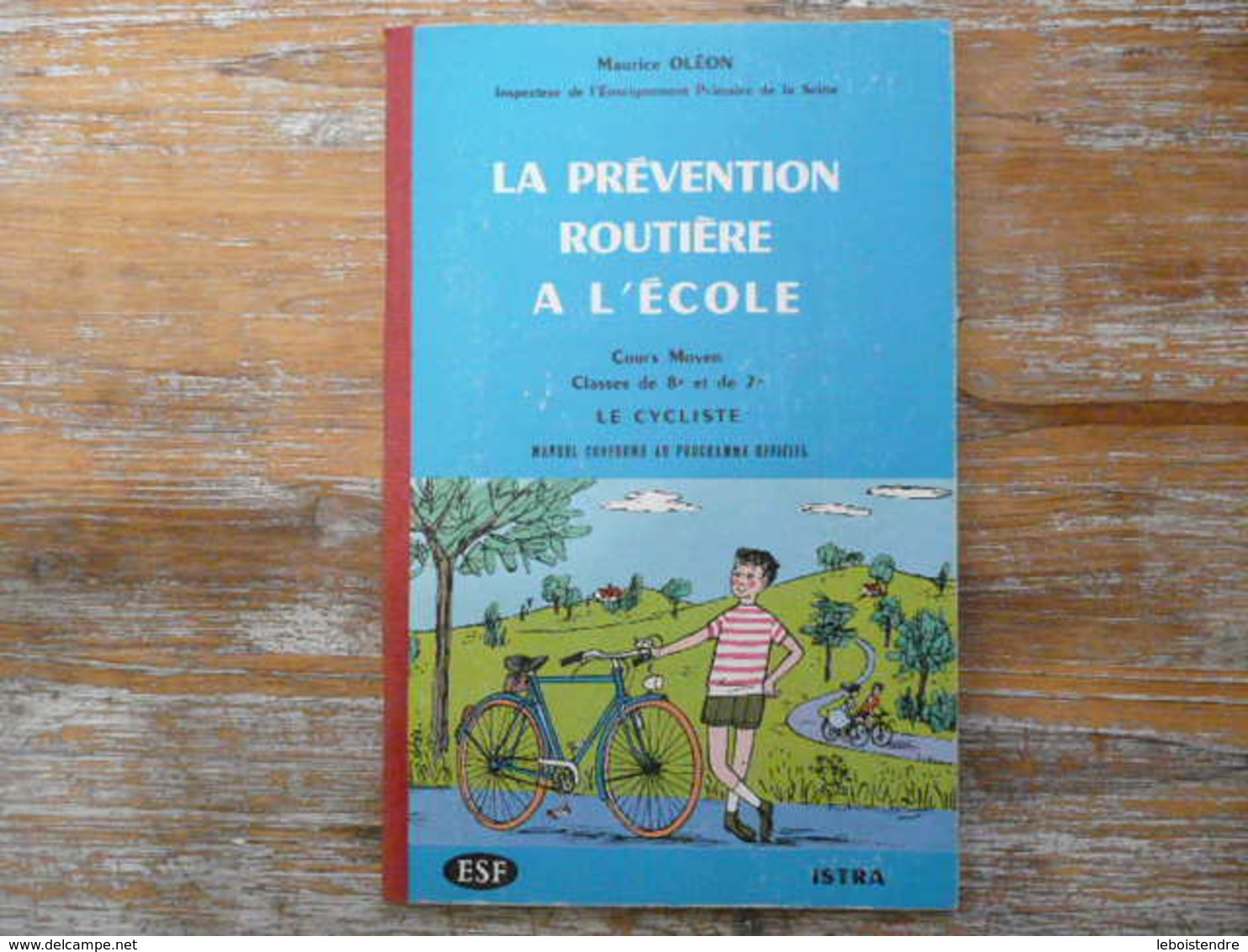 LA PREVENTION ROUTIERE A L ECOLE LE CYCLISTE COURS MOYEN CLASSES DE 8E ET 7E MAURICE OLEON 1961 - 0-6 Jaar