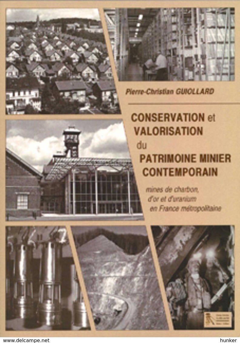 CONSERVATION ET VALORISATION DU PATRIMOINE MINIER CONTEMPORAIN P.C. GUIOLLARD MINES MINEURS OR CHARBON URANIUM - Autres & Non Classés