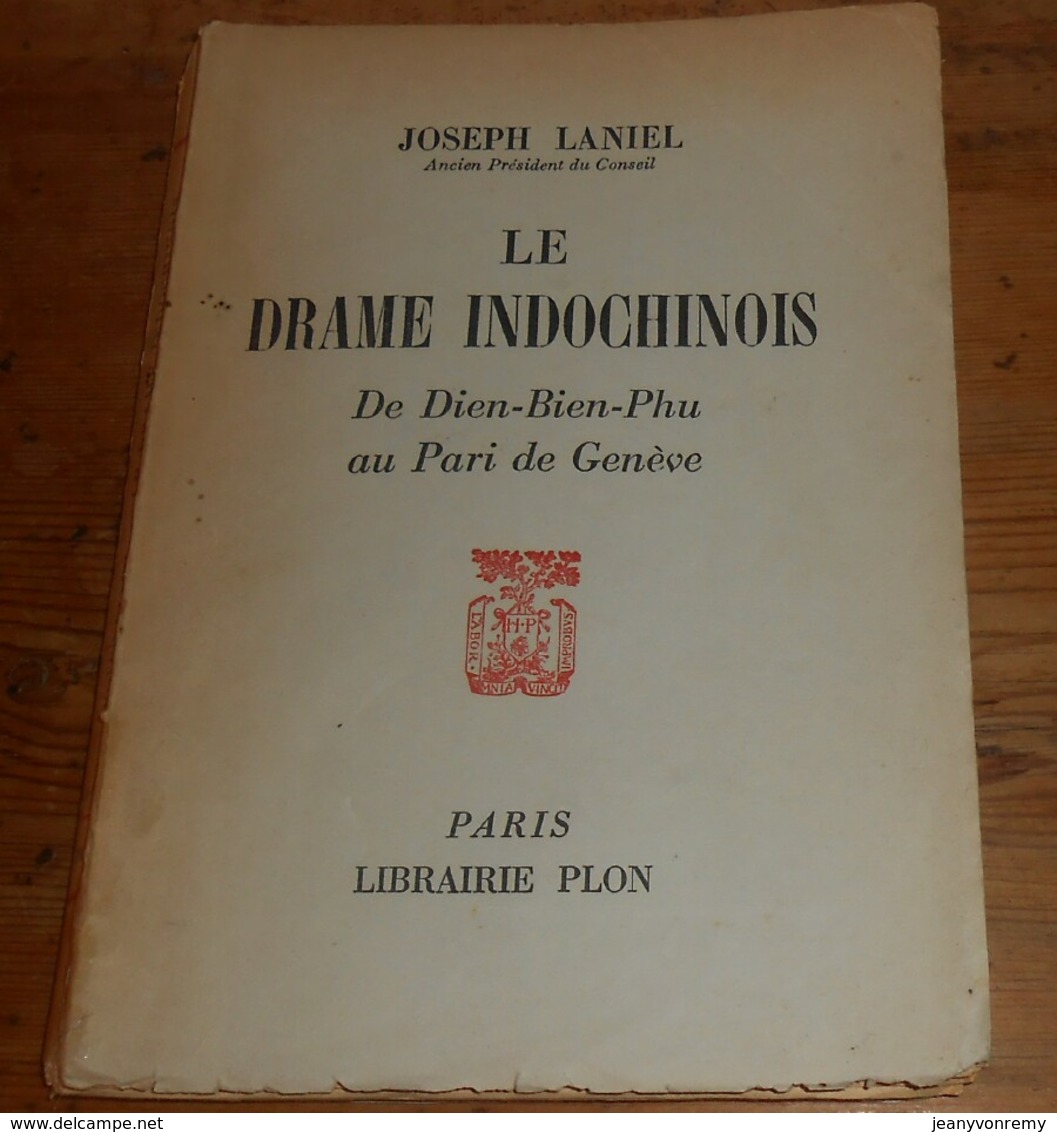 Le Drame Indochinois. De Dien Bien Phu Au Pari De Genève. Joseph Laniel. 1957. - Histoire