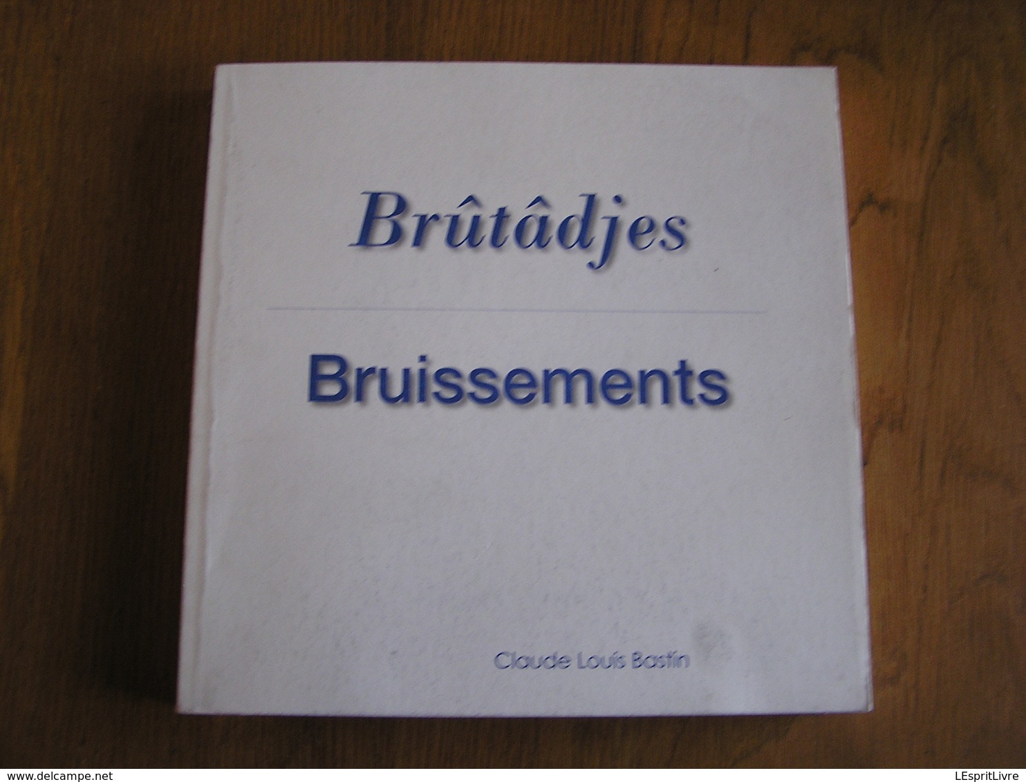 BRUISSEMENTS Brûtâdjes Claude Louis Bastin Régionalisme Charleroi Courcelles Gosselies Patois Dialecte Auteur Wallon - Belgium