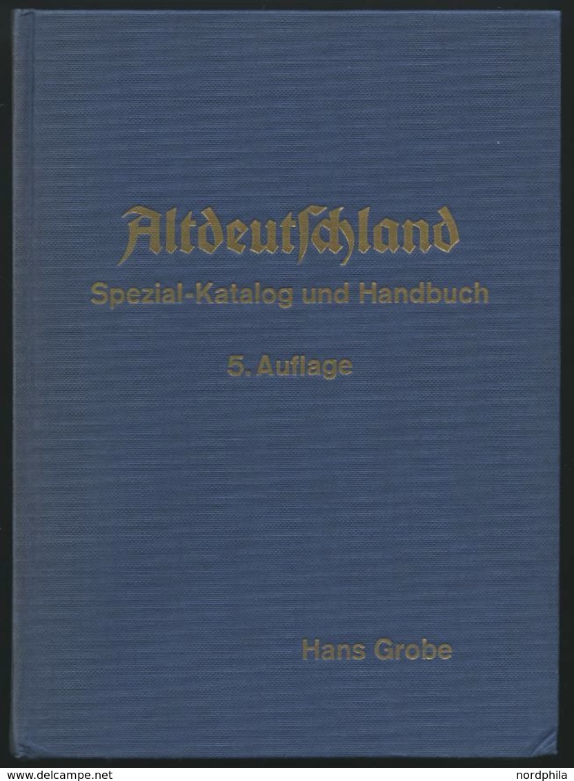 PHIL. LITERATUR Altdeutschland - Spezial-Katalog Und Handbuch, 5. Auflage, 1975, Hans Grobe, 717 Seiten, Gebunden, Buchr - Filatelia E Historia De Correos