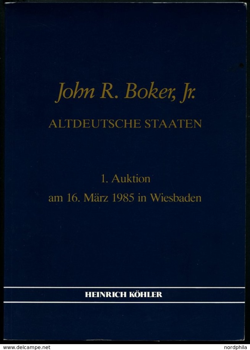 PHIL. LITERATUR John R. Boker, Jr. - Altdeutsche Staaten, Heinrich Köhler 1. Auktion Am 16. März 1985 In Wiesbaden - Filatelia E Historia De Correos