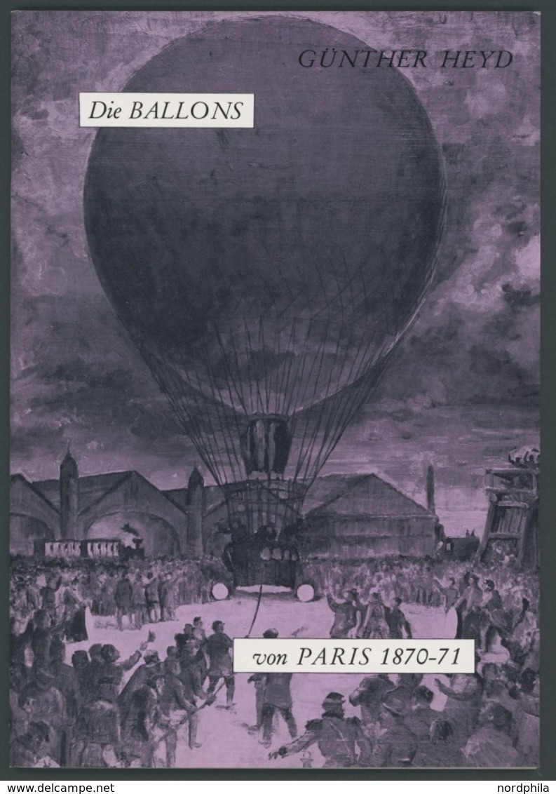 PHIL. LITERATUR Die Ballons Von Paris 1870-71, 1970, Gunther Heyd, 55 Seiten, Mit Einigen Abbildungen - Philately And Postal History