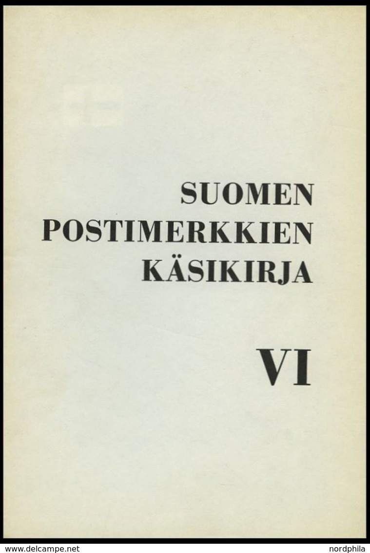 PHIL. LITERATUR Suomen Postimerkkien Käsikirja VI, 1972, Suomen Filatelistiliitto, 158 Seiten, Zahlreiche Abbildungen, I - Filatelia E Historia De Correos