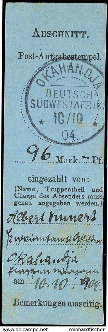 1904, Blauer Empfängerabschnitt Einer Feld-Postanweisung über 96.- Mark Aus OKAHANDJA 10/10 04, In Dieser Form Selten!   - Duits-Zuidwest-Afrika
