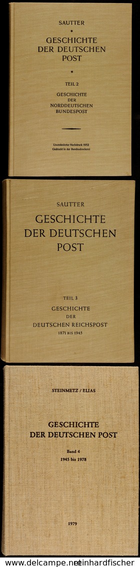 Sauter/Steinmetz/Elias - GESCHICHTE DER DEUTSCHEN POST, Teil 2 (Nachdruck 1952), Teil 3 (1951) Und Teil 4 (1979), Alle 3 - Andere & Zonder Classificatie