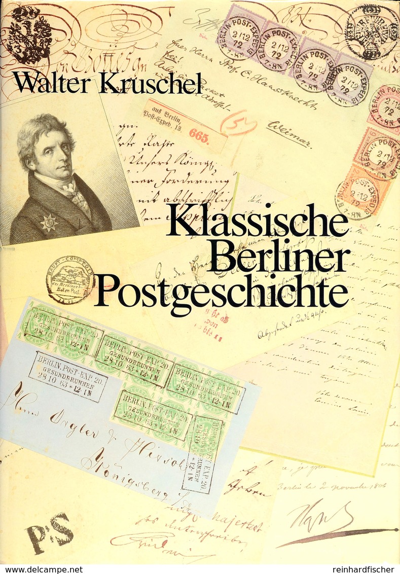 Kruschel, Walter, Klassische Berliner Postgeschichte, Leinengebunden, Berlin 1987, Sehr Gut Erhalten - Andere & Zonder Classificatie