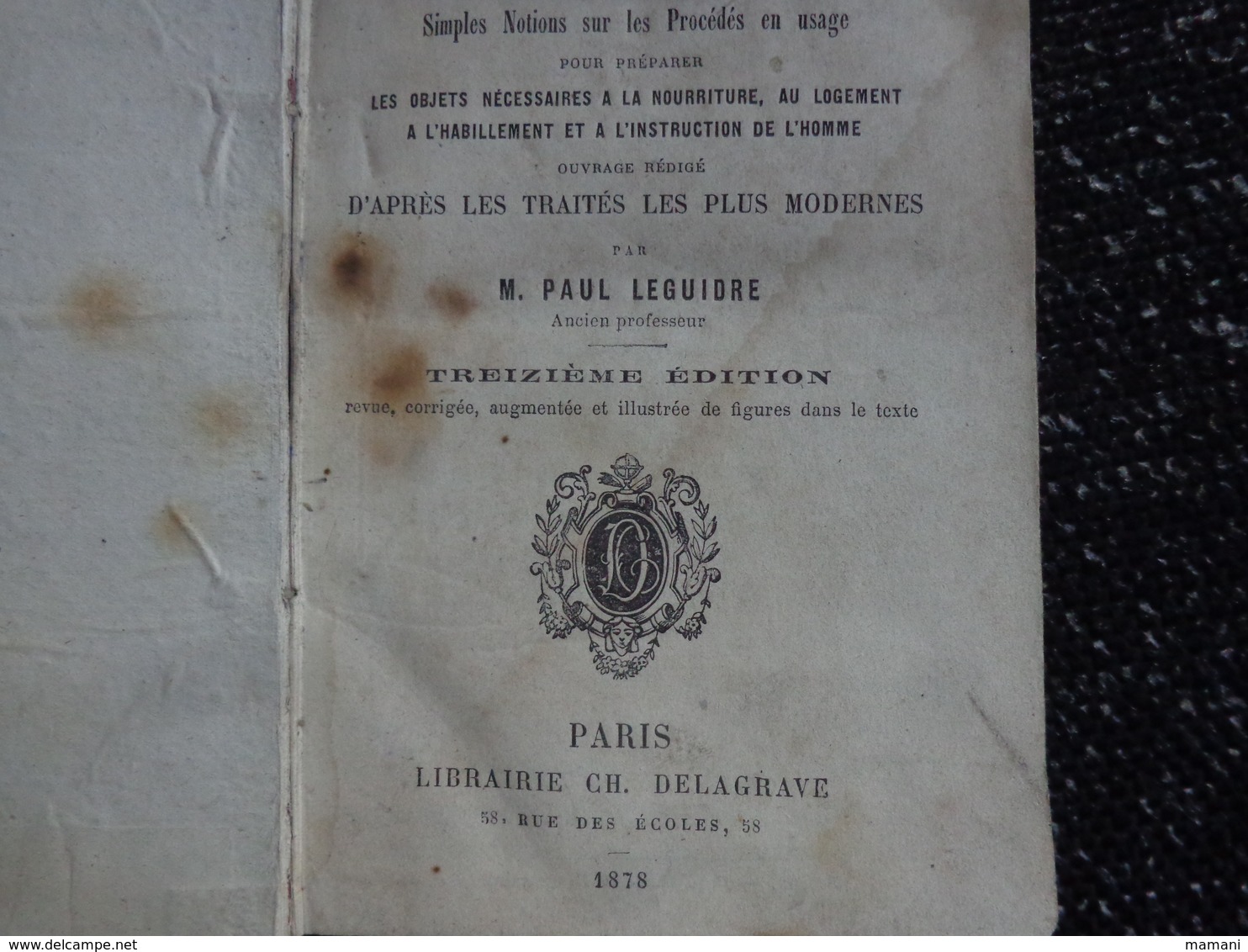 Premiers éléments D'Industrie Manufacturière , P. Leguidre , Delagrave , 1872-miel-chocolat-epices-conserves-vermicelle - 1801-1900