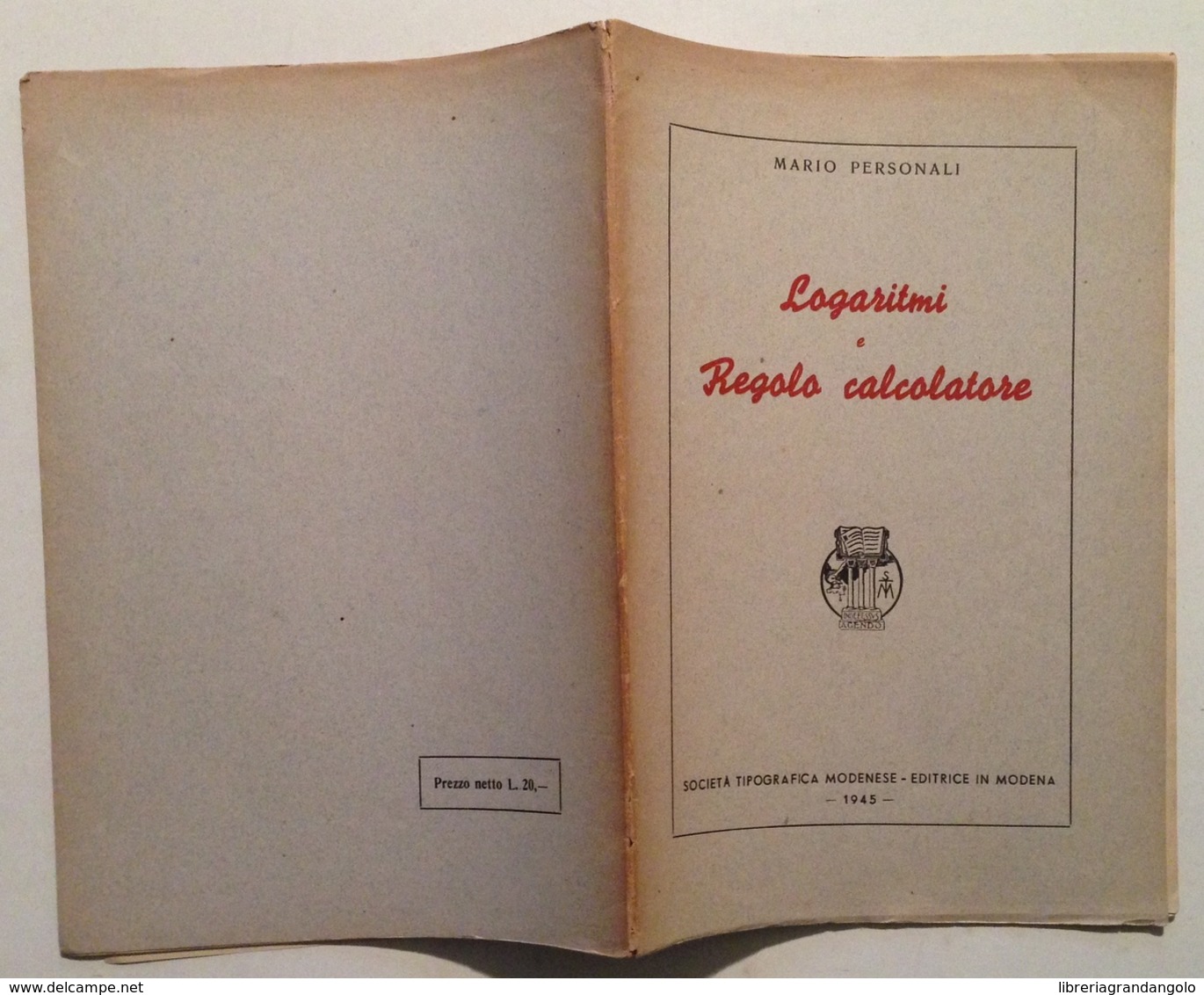 M. Personali Logaritmi E Regolo Calcolatore Soc. Tipografica Modenese 1945 - Unclassified