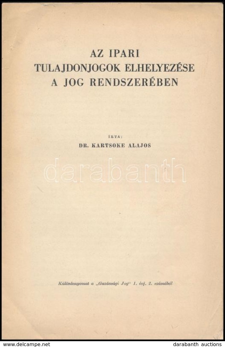 Kartsoke Alajos: Az Ipari Tulajdonjogok Elhelyezése A Jog Rendszerében. Klny. A Gazdasági Jog 1. évf. 2. Számából. Tűzöt - Sin Clasificación